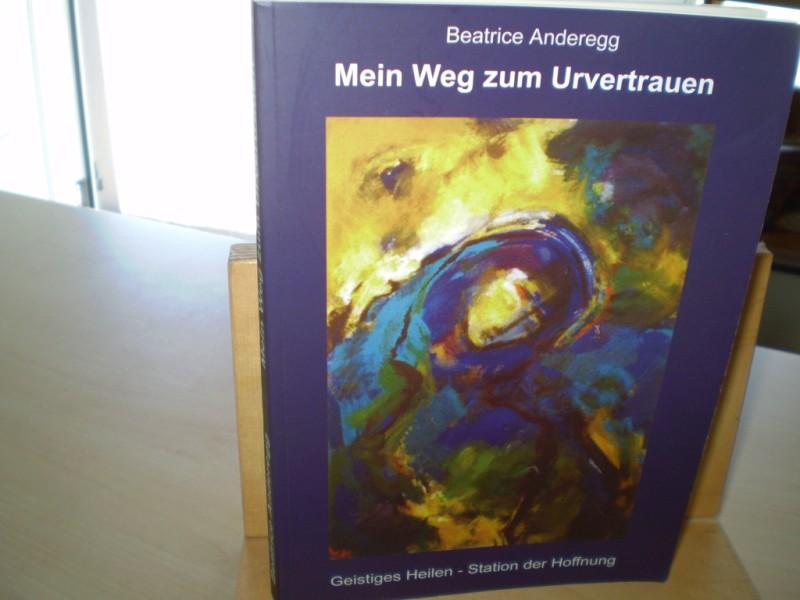 MEIN WEG ZUM URVERTRAUEN. Beatrice Anderegg Buch gebraucht